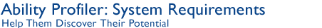 Ability Profiler: System Requirements