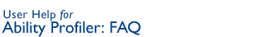 Ability Profiler: Frequently Asked Questions