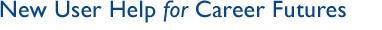 Career Futures: New User Help