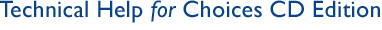 Choices CD Edition: Technical Help