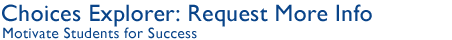 Choices Explorer: Request More Info
