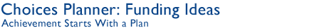 Choices Planner: Funding Ideas