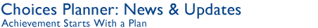 Choices Planner: News & Updates