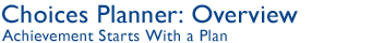 Choices Planner: Overview