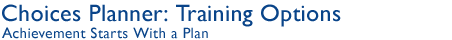 Choices Planner: Training Options