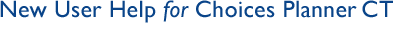 Choices Planner: New User Help