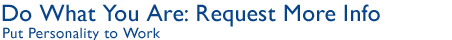 Do What You Are: Request More Info