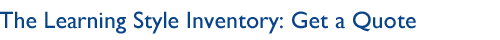 Learning Style Inventory: Get a Quote