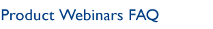 Product Webinars FAQ